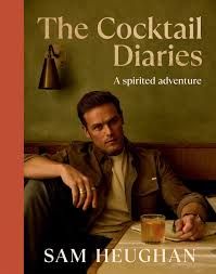 The Cocktail Diaries (Signed): A Spirited Adventure - Sam Heughan