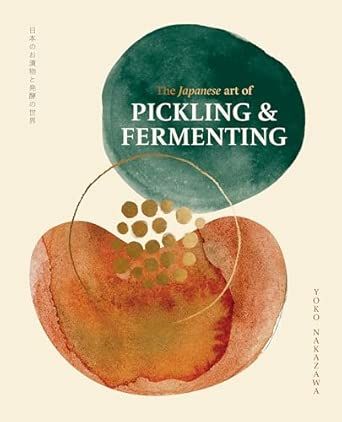 The Japanese Art of Pickling and Fermenting: Preserving vegetables and family traditions - Yoko Nakazawa - À PARAÎTRE EN SEPTEMBRE 2025