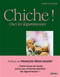 Chiche ! : osez les légumineuses - Zohra Levacher , Préface de :  François-Régis Gaudry - À PARAÎTRE NOVEMBRE 2025
