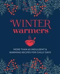 Winter Warmers More than 65 indulgent and warming recipes for chilly days - Ryland Peters &amp; Small - Collectif