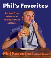 Phil's Favorites Recipes from Friends and Family to Make at Home (A Cookbook) - Phil Rosenthal & Jenn Garbee