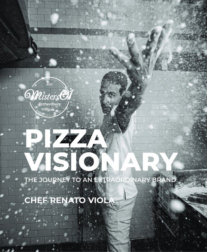 Pizza Visionary: The Journey to an Extraordinary Brand - Chef Renato Viola - À PARAÎTRE OCTOBRE 2025