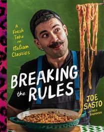 Breaking the Rules A Fresh Take on Italian Classics (A Cookbook) : Joe Sasto &amp; Thea Baumann - À PARAÎTRE OCTOBRE 2025