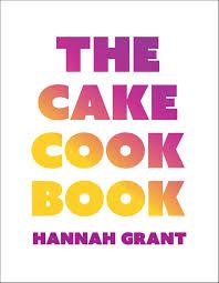 The Cake Cookbook - Hannah Grant - À PARAÎTRE DÉCEMBRE 2025 The Cake Cookbook - Hannah Grant - À PARAÎTRE DÉCEMBRE 2025