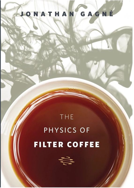 The Physics of Filter Coffee - Jonathan Gagné