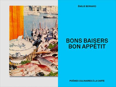 Bons baisers, bon appétit : poèmes culinaires à la carte - Emilie Bernard - À PARAÎTRE NOVEMBRE 2025