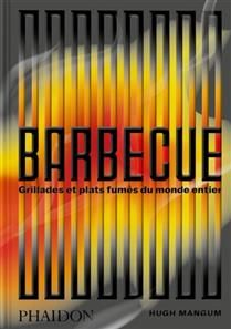 Barbecue : grillades et plats fumés du monde entier Hugh Mangum &amp; Shana Liebman - À PARAÎTRE OCTOBRE 2025