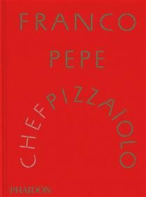 Franco Pepe : chef pizzaïolo - Franco Pepe - À PARAÎTRE OCTOBRE 2025
