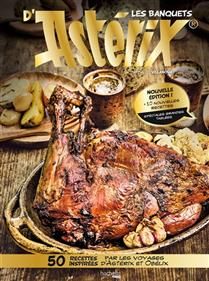 Les banquets d&#39;Astérix : 40 recettes inspirées par les voyages d&#39;Astérix et Obélix - Thibaud Villanova - À PARAÎTRE NOVEMBRE 2025