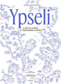 Ypseli : le goût de la Grèce, de Thessalonique à Athènes - Symeon Kamsizoglou , Joshua Hickey &amp; Stanislaw Boniecki - À PARAÎTRE NOVEMBRE 2025