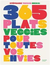 365 plats veggies pour toutes vos envies - Stéphanie Tresch-Medici - À PARAÎTRE NOVEMBRE 2025