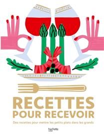 Recettes pour recevoir : des recettes pour mettre les petits plats dans les grands - Collectif - À PARAÎTRE NOVEMBRE 2025