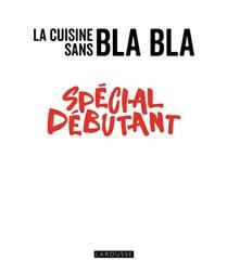 La cuisine sans bla bla : spécial débutant - Collectif - À PARAÎTRE NOVEMBRE 2025