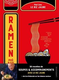Ramen, pho &amp; Cie : 50 recettes de soupes &amp; accompagnements - Thai Liou - À PARAÎTRE NOVEMBRE 2025