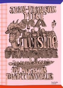 Ma cuisine française à La poule au pot : 100 recettes traditionnelles - Jean-François Piège - À PARAÎTRE OCTOBRE 2025