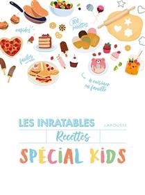 Recettes inratables spécial kids : cuisinez avec vos enfants : 80 desserts &amp; 20 recettes salées - Collectif - À PARAÎTRE OCTOBRE 2025