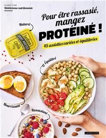 Pour être rassasié, mangez protéiné ! : 45 assiettes variées et équilibrées - Coralie Costi & Marie-Elodie Pape