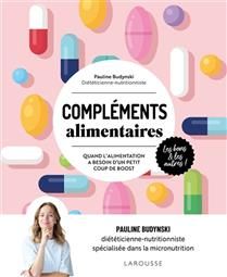 Compléments alimentaires : les bons & les autres ! : quand l'alimentation a besoin d'un petit coup de boost - Pauline Budynski