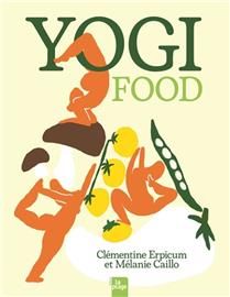 Yogi food - Clémentine Erpicum &amp; Mélanie Caillo - À PARAÎTRE OCTOBRE 2025