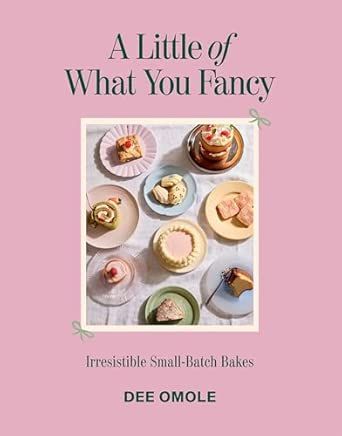 A Little of What You Fancy: Irresistible Small-batch Bakes - Dee Omole