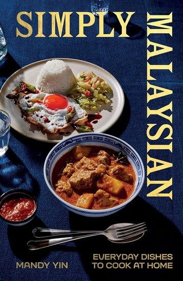 Simply Malaysian : everyday dishes to cook at home - Mandy Yin