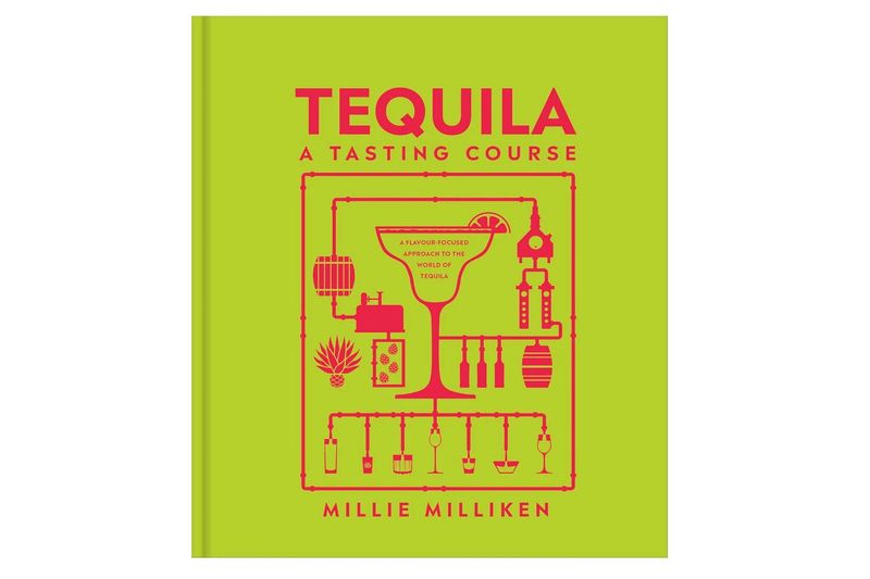 Tequila: A Tasting Course - Millie Milliken