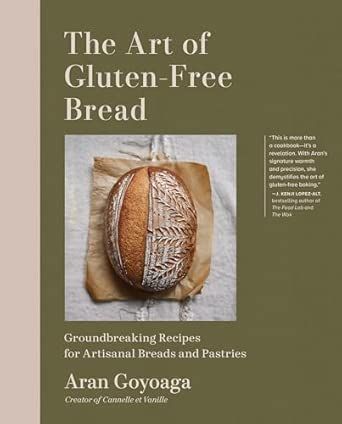 The Art of Gluten-Free Bread: Groundbreaking Recipes for Artisanal Breads and Pastries - Aran Goyoaga