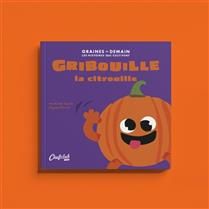 Gribouille la citrouille - Mathilde Joulié (autrice) &amp; Alyssa Ollivier (illustratrice)