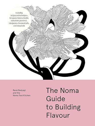 The Noma Guide to Building Flavour - René Redzepi & Noma Test Kitchen - À PARAÎTRE EN AVRIL 2026 The Noma Guide to Building Flavour - René Redzepi & Noma Test Kitchen - À PARAÎTRE EN AVRIL 2026