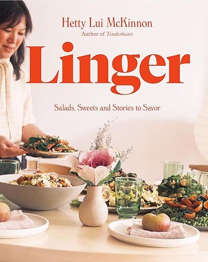 Linger: Salads, Sweets and Stories to Savor - Hetty Lui McKinnon