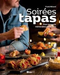 Soirées tapas : Pour moments mémorables entre amis  - Frank Ménard - À PARAÎTRE OCTOBRE 2025
