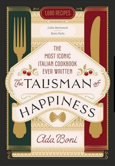 The Talisman of Happiness : The Most Iconic Italian Cookbook Ever Written - Ada Boni - À PARAÎTRE OCTOBRE 2025