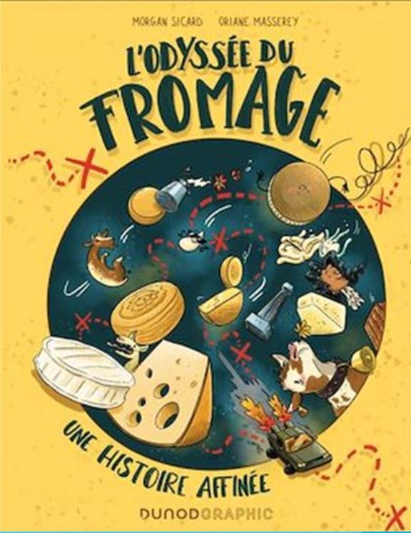 L&#39;Odyssée du fromage : une histoire affinée - Morgan Sicard &amp; Oriane Masserey - À PARAÎTRE