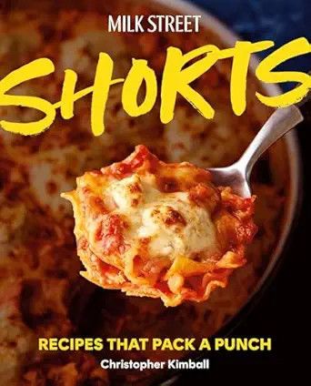Milk Street Shorts: Recipes That Pack a Punch - Christopher Kimball Milk Street Shorts: Recipes That Pack a Punch - Christopher Kimball