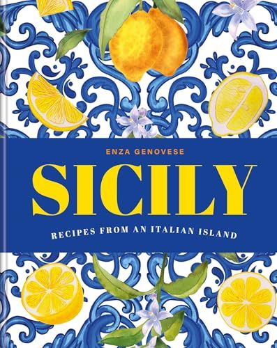 Sicily : Essential recipes from a Mediterranean island - Enza Genovese &amp; Sandra Mahut