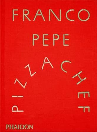 Franco Pepe : Pizza Chef - Franco Pepe &amp; Elisia Menduni with contributions by Faith Willinger - À PARAÎTRE OCTOBRE 2025