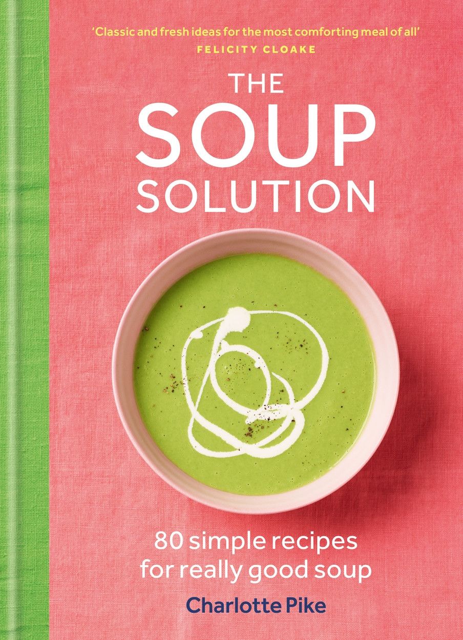 The Soup Solution : 80 Simple Recipes for Really Good Soup - Charlotte Pike - À PARAÎTRE OCTOBRE 2025