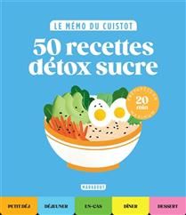 50 recettes détox sucre : préparées en 20 min maximum - Collectif
