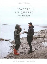 L&#39;apéro au Québec : Cocktails locaux et de saison - Rose Simard - En attente de réédition