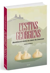 Festins géorgiens : recettes et récits au coeur du Caucase - Magda Gegenava - À PARAÎTRE DÉCEMBRE 2025