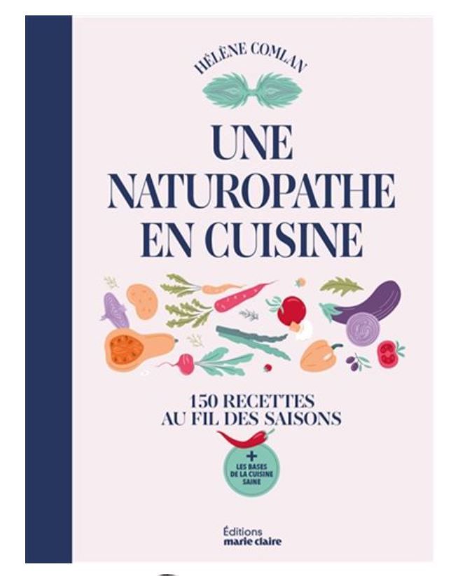 Une naturopathe en cuisine : 150 recettes au fil des saisons - Hélène Comlan - À PARAÎTRE NOVEMBRE 2025 Une naturopathe en cuisine : 150 recettes au fil des saisons - Hélène Comlan - À PARAÎTRE NOVEMBRE 2025