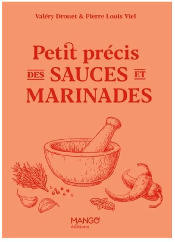 Petit précis des sauces et marinades - Valéry Drouet - À PARAÎTRE NOVEMBRE 2025 Petit précis des sauces et marinades - Valéry Drouet - À PARAÎTRE NOVEMBRE 2025