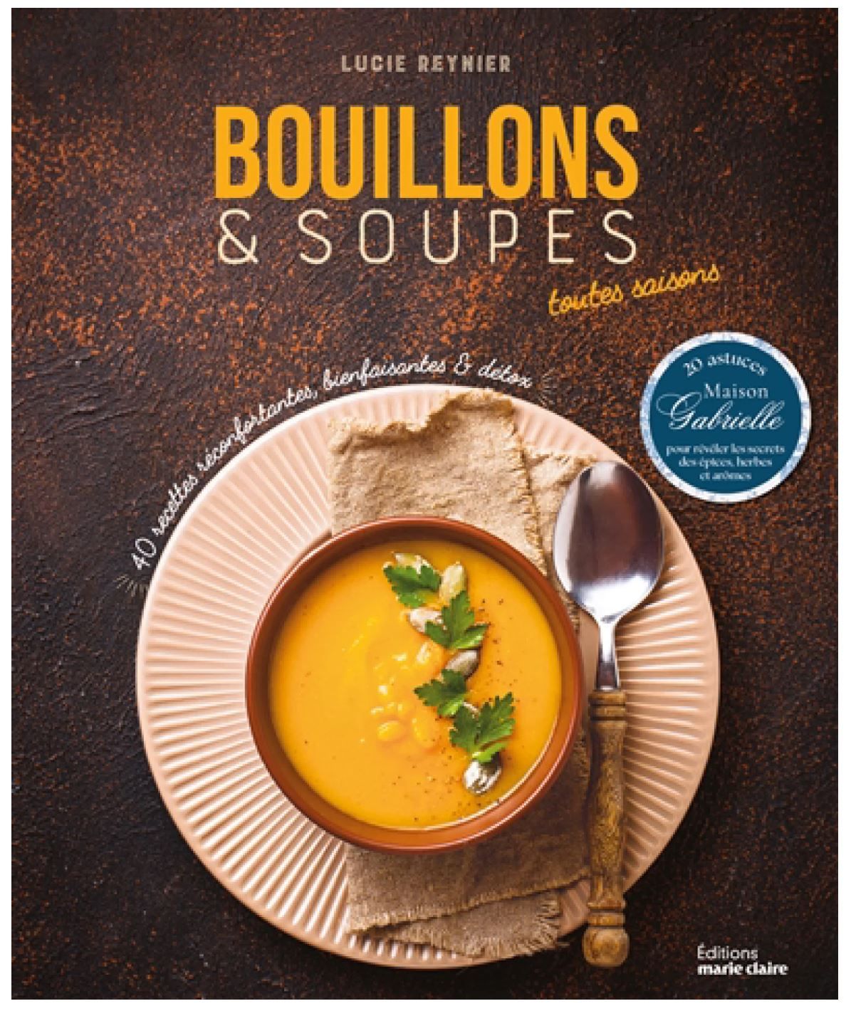 Bouillons & soupes toutes saisons : 40 recettes réconfortantes et bienfaisantes - Lucie Reynier - À PARAÎTRE EN DÉCEMBRE 2025 Bouillons & soupes toutes saisons : 40 recettes réconfortantes et bienfaisantes - Lucie Reynier - À PARAÎTRE EN DÉCEMBRE 2025