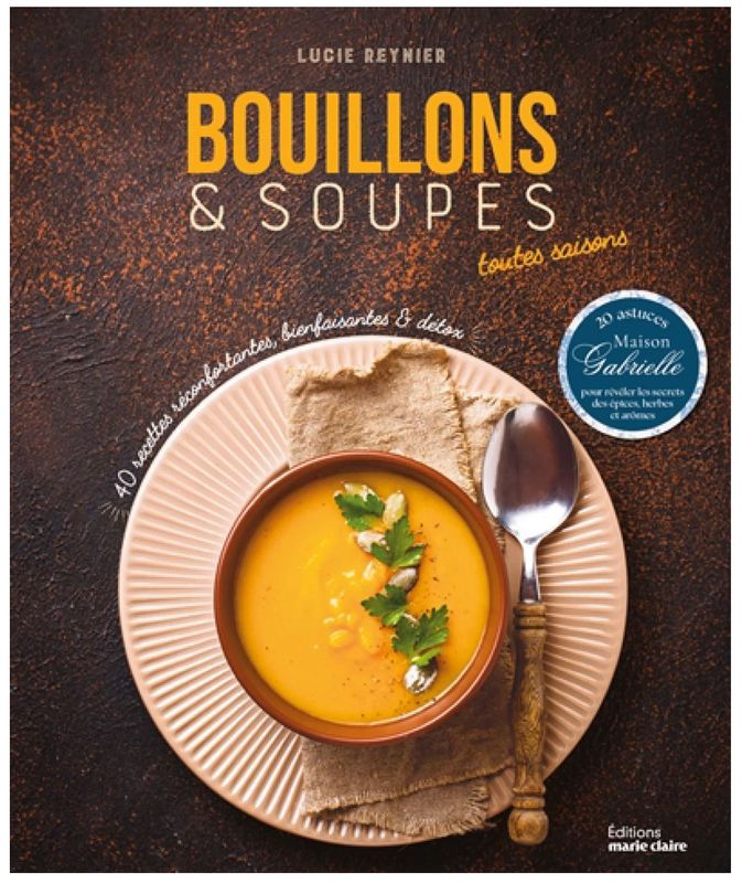 Bouillons & soupes toutes saisons : 40 recettes réconfortantes et bienfaisantes - Lucie Reynier - À PARAÎTRE EN DÉCEMBRE 2025 Bouillons & soupes toutes saisons : 40 recettes réconfortantes et bienfaisantes - Lucie Reynier - À PARAÎTRE EN DÉCEMBRE 2025