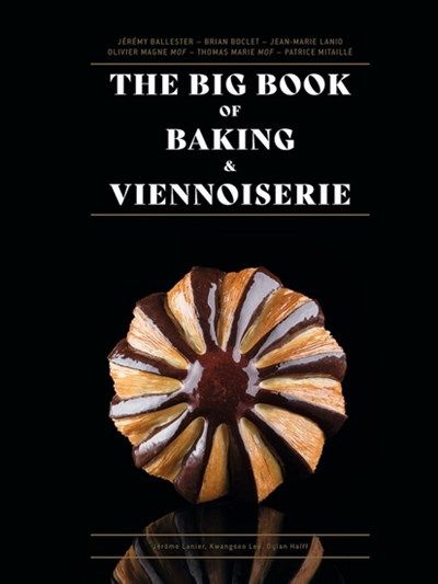 The big book of baking & viennoiserie - Jean-Marie Lanio The big book of baking & viennoiserie - Jean-Marie Lanio