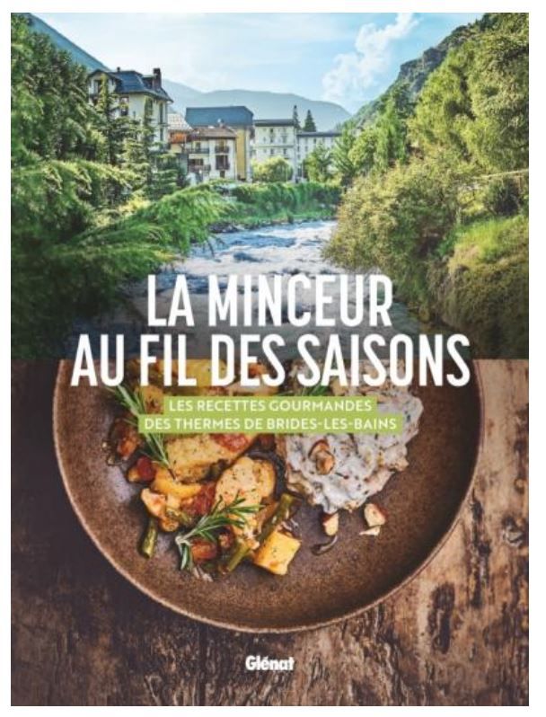 La minceur au fil des saisons -es recettes gourmandes des Thermes de Brides-les-Bains Nathalie Négro, Sandy Plas, Mélanie Martin-A PARAITRE