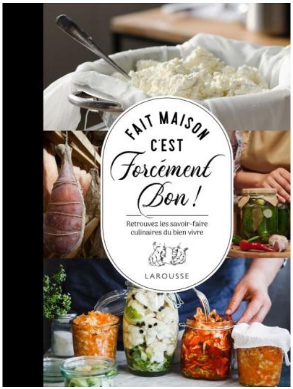 Fait maison c&#39;est forcément bon ! - Larrousse