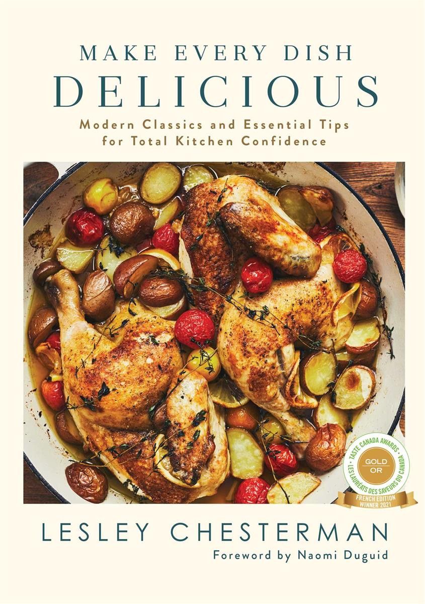 Make Every Dish Delicious Modern Classics and Essential Tips for Total Kitchen Confidence - Lesley Chesterman