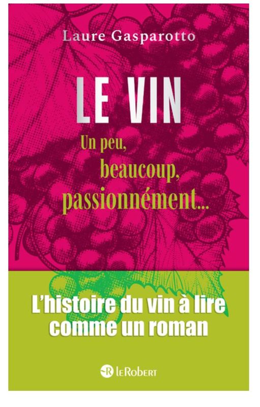 LE VIN, UN PEU, BEAUCOUP, PASSIONNEMENT -Laure Gasparotto-  A PARAITRE