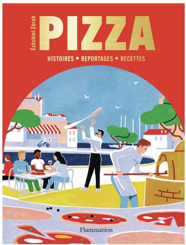 Pizza : histoires, reportages, recettes - Ezéchiel Zérah Pizza : histoires, reportages, recettes - Ezéchiel Zérah
